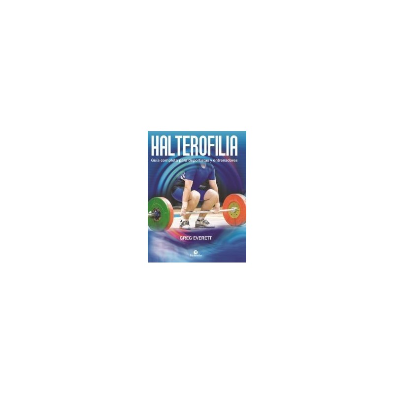 Halterofilia. Guía completa para deportistas y entrenadores (Libro)