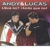 ¿Que no? ¡Anda que no! : Andy & Lucas CD