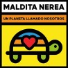 Un Planeta Llamado Nosotros (Maldita Nerea) CD