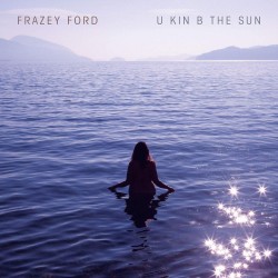 U kin B the Sun (Frazey Ford) CD