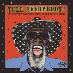 Tell Everybody! (21st Century Juke Joint Blues From Easy Eye Sound) (CD)